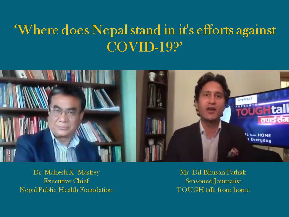 ‘Where does Nepal stand in it’s efforts against COVID-19?’ – An interview of Dr. Mahesh K. Maskey on Tough talk from Home